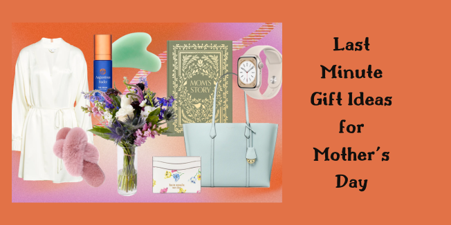 Last Minute Gift Ideas for Mother's Day