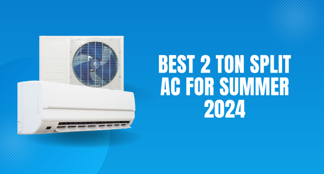 Best 2-Ton Split AC for Summer 2024