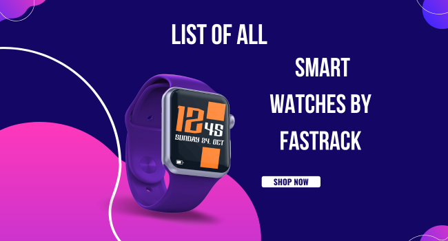 List of all Smart Watches by Fastrack