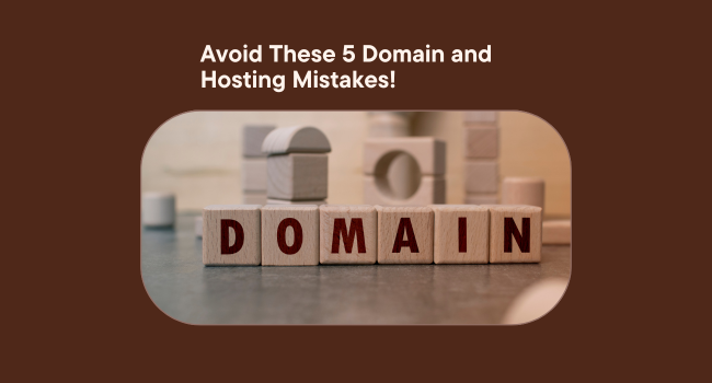 Top 5 Mistakes to Avoid When Opting for Domain and Hosting Services
