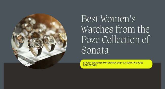 Best Women's Watches from the Poze Collection of Sonata
