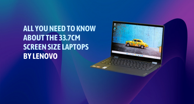 All you need to know about the 33.7cm screen size laptops by Lenovo