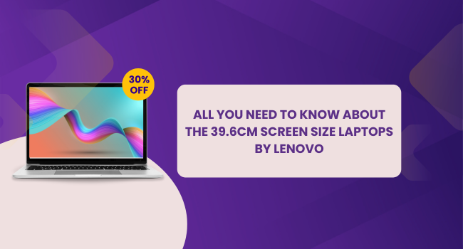All you need to know about the 39.6cm screen size laptops by Lenovo