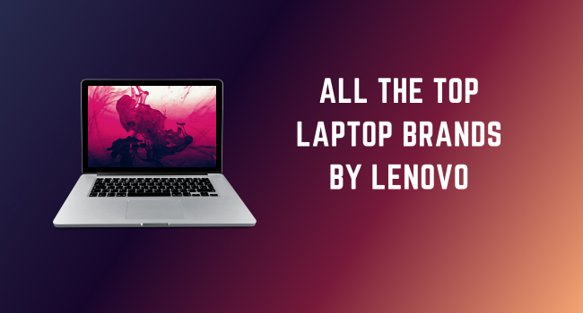 All The Top Laptop Brands By Lenovo